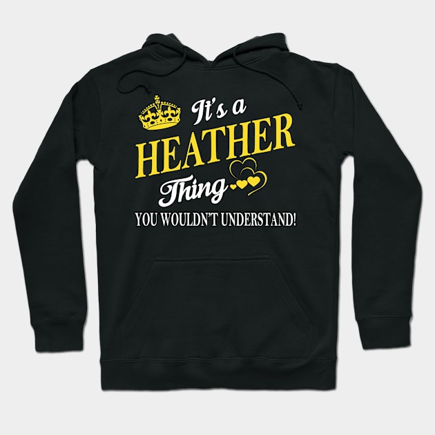 Its HEATHER Thing You Wouldnt Understand Hoodie by Fortune